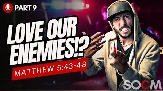 Love Your Enemy? The Hardest Command Explained | Matthew 5:43-48