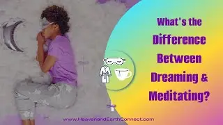 What's The Difference between Meditation & Dreaming