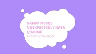 Xampp Mysql Unexpectedly Hata Çözümü 