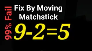 Fix By Moving 1 Matchstick To Solve 9-2=5 , Matchstick Puzzle