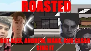 Roasted But Alex, Andrew, Mark, And Cesar Sing It | FNF Cover