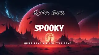 (Hard) Super Trap x Alien Type Beat "SPOOKY" (Prod.LuckerBeats)