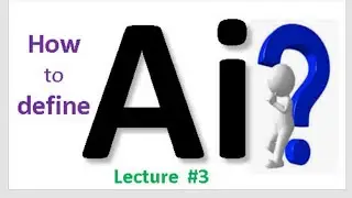 What is Artificial Intelligence? Artificial Intelligence |Lecture #3