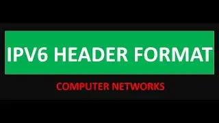 IPV6 Header Format | Explained in detail | Computer Networks #network layer #ip #address #data