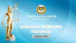 TBB Eğitim Merkezi Stajyer Avukatlar Kurgusal Duruşma Yarışması Final Karşılaşması