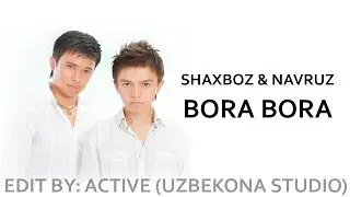 Shaxboz ft. Navruz - Bora bora (O'yna Edit by Active)