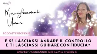 E se lasciassi andare il CONTROLLO e ti lasciassi GUIDARE con FIDUCIA? Episodio 32 Podcast  🌈🩷