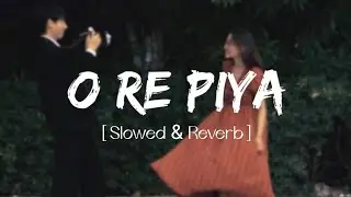 O Re Piya Slowed And Reverb Rahat Fateh Ali Khan Aaja Nachle Lofi Bollywood Indian Lofi Song