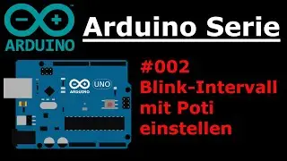 Arduino Serie - #002 Blink Delay mit Poti einstellen 🔥