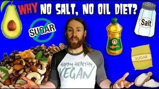 Why I'm On A Strict No OIL No SALT Vegan Diet