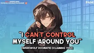 [F4M] Claimed by your Tall Werewolf Roommate [possessive] [marking you] [hoodie stealing] ASMR RP