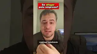 Se afogar pela empresa, é?