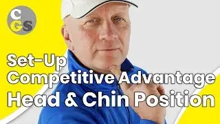 Head & Chin Position - Competition Advantages | CONSISTENCY GOLF SWING