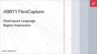 ABBYY FlexiCapture Explainer: FLL - Region Expression