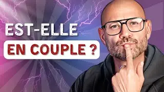 Comment SAVOIR si une femme est en COUPLE ?