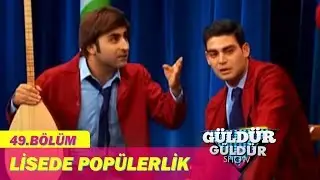 Güldür Güldür Show 49.Bölüm - Lisede Popülerlik