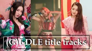 Ranking (G)I-DLE title tracks