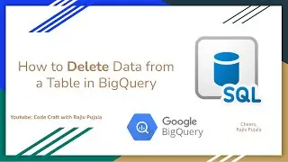 31. How to Delete Data from a Table in BigQuery