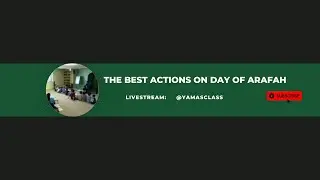 Livestream: The Best Actions on the Day of Arafah