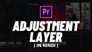 Adobe Premiere Pro CC tutorial | how to use ADJUSTMENT LAYER in premiere pro | Bhushan Boudhankar