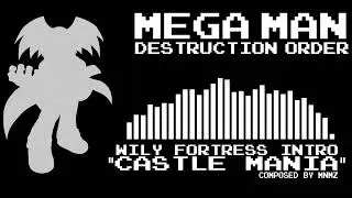 Mega Man Destruction Order OST - CASTLE MANIA (Wily Fortress Intro)