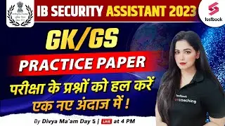 IB Security Assistant GK Classes 2023 | Day 5 | IB SA GK Practice Paper By Divya Ma'am