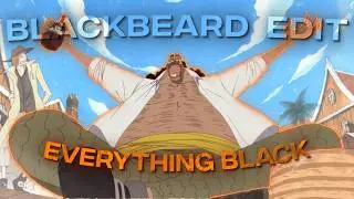 [4K] Blackbeard「AMV/EDIT」( Everything Black)