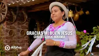 Coro Getsemaní Riobamba || Gracias Mi Buen Jesús