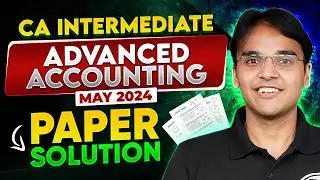 CA Inter Advanced Accounting May 2024 Paper Analysis 🔥🔥
