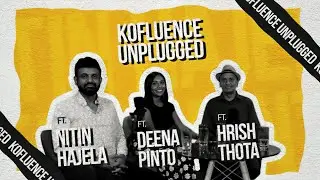 EP 28: From Blogs to Vlogs,Pioneers of Digital Content ft.Hrish, Deena & Nitin | Kofluence Unplugged