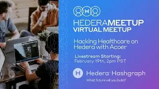 Hacking Healthcare on Hedera with Acoer - Virtual Meetup