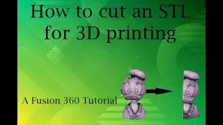 How to cut an STL for 3D printing in Fusion 360