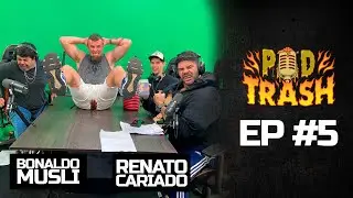 Maromba Maneira com Bonaldo Musli e Renato Cariado - PODTRASH #5