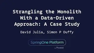 Strangling the Monolith With a Data-Driven Approach - David Julia, Simon Duffy