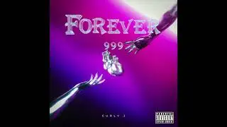 Curly J - Forever 999 (Official Audio)