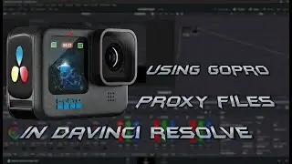 Using GoPro Proxy files in Davinci Resolve 18