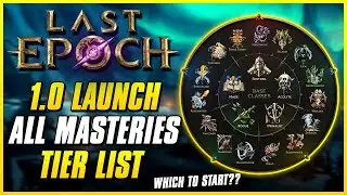 ALL MASTERIES TIER LIST FOR NEW/RETURNING PLAYERS | Last Epoch 1.0 Full Release Guide