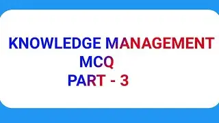 Knowledge Management MCQ Questions part 3