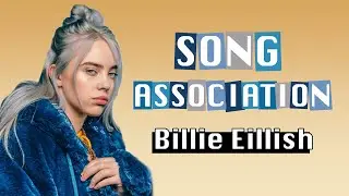 Song Association || Billie Eilish EDITION