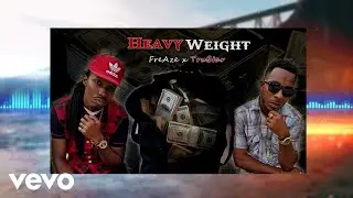 FreAze, TruStar - HeavyWeight (Official Audio)
