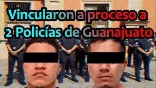 Vincularon a proceso a dos policías de Guanajuato