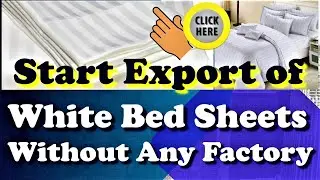 Start White Bed Sheet Export Business Today Without Any Factory | #textiles #apparel #garments |