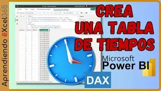 Como crear una Tabla de Tiempos en #powerbi