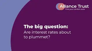 Alliance Witan: The Big Question – Are interest rates about to plummet?