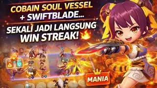 COBAIN SOUL VESSEL + SWIFTBLADE… SEKALI JADI LANGSUNG WIN STREAK! 🔥