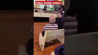 SALMAN RUSHDIE STABBED GRAPHIC VIDEO FOOTAGE!!!