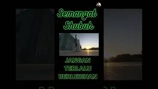 SEMANGAT SUBUH | JANGAN TERLALU BERLEBIHAN