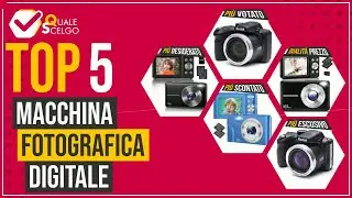 Macchina fotografica digitale - Top 5 - (QualeScelgo)