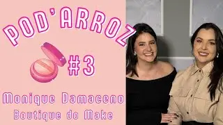 Monique Damaceno (Boutique do Make) - PodArroz #3