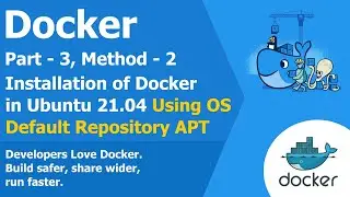 How to Install Docker in Ubuntu 21.04 Using Official Repository | Part - 3 Method - 2